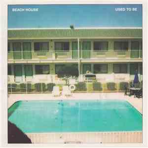 Beach House - Used To Be mp3 album