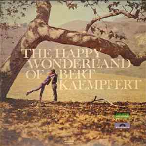 Bert Kaempfert & His Orchestra - The Happy Wonderland Of Bert Kaempfert mp3 album