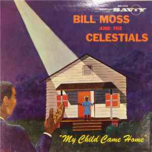 Bill Moss And The Celestials  - My Child Came Home mp3 album