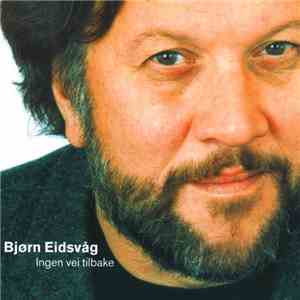 Bjørn Eidsvåg - Ingen Vei Tilbake mp3 album