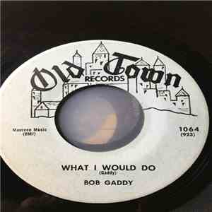 Bob Gaddy - What I Would Do / Paper Lady mp3 album