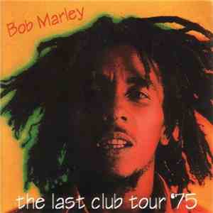 Bob Marley - The Last Club Tour '75 mp3 album