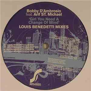 Bobby D'Ambrosio Feat. Arif ST. Michael - Girl You Need A Change Of Mind (Louis Benedetti Mixes) mp3 album