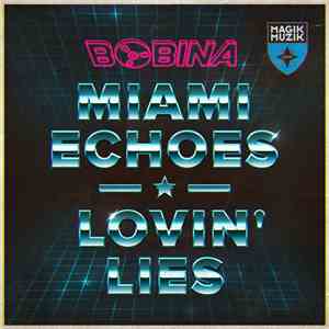 Bobina - Miami Echoes / Lovin' Lies mp3 album