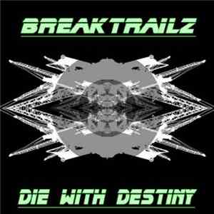 BreakTrailz - Die With Destiny mp3 album