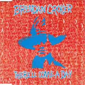 Brendan Croker - There'll Come A Day mp3 album
