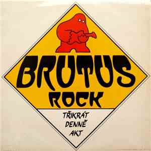 Brutus  - Třikrát Denně Akt mp3 album