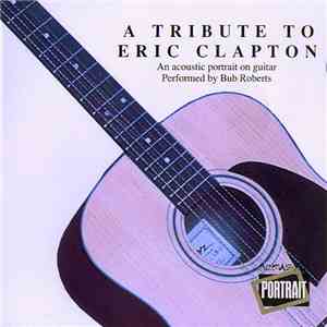 Bub Roberts - A Tribute To Eric Clapton mp3 album