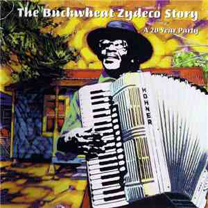Buckwheat Zydeco - The Buckwheat Zydeco Story: A 20-Year Party mp3 album