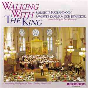 Carnegie Jazzband och Örgryte Kammar- Och Kyrkokör - Walking With The King mp3 album