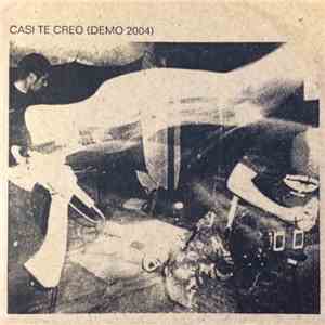 Casi te Creo - Demo 2004 mp3 album