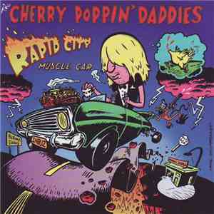 Cherry Poppin' Daddies - Rapid City Muscle Car mp3 album
