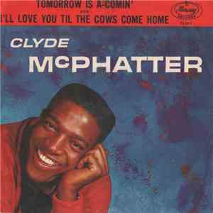 Clyde McPhatter - I'll Love You Til The Cows Come Home mp3 album