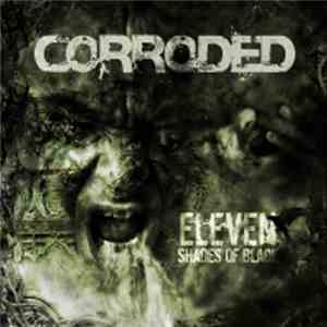 Corroded - Eleven Shades Of Black mp3 album