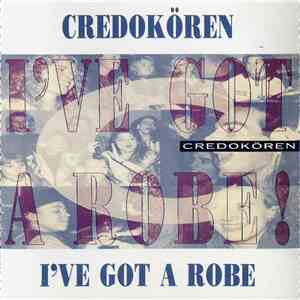 Credokören - I've Got A Robe mp3 album