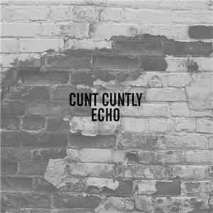 Cunt Cuntly - Echo mp3 album