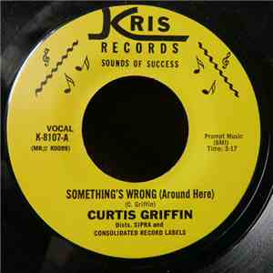 Curtis Griffin - Something's Wrong (Around Here)/Disco Blues mp3 album