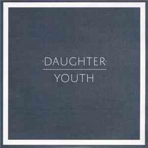 Daughter  - Youth mp3 album