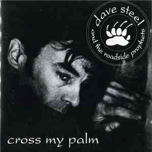 Dave Steel And The Roadside Prophets - Cross My Palm mp3 album