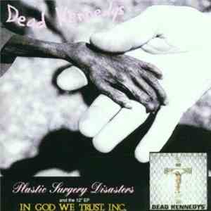 Dead Kennedys - Plastic Surgery Disasters & In God We Trust, Inc. mp3 album