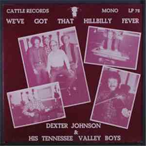 Dexter Johnson & His Tennesee Valley Boys - We've Got That Hillbilly Fever mp3 album