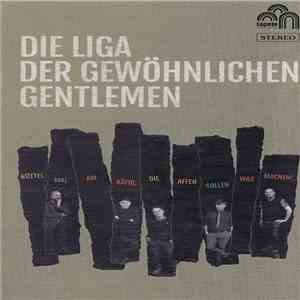 Die Liga Der Gewöhnlichen Gentlemen - Rüttel Mal Am Käfig, Die Affen Sollen Was Machen! mp3 album
