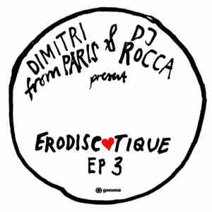 Dimitri From Paris & DJ Rocca Present Erodisc♥tique - EP 3 mp3 album