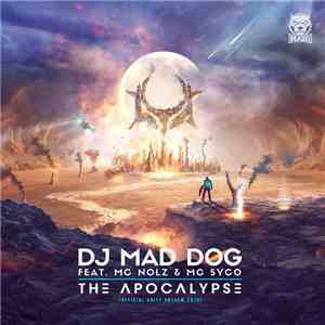 DJ Mad Dog Feat. MC Nolz & MC Syco - The Apocalypse (Official Unity Anthem 2015) mp3 album