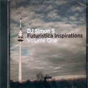 DJ Simon S - Futuristica Inspirations Volume One mp3 album