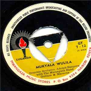 Dominic Sentamu, Adolph Banyora With The Mwangaza Band Guitars & Maracas - Mukyala Wulila / Tonsekerera Gwe mp3 album