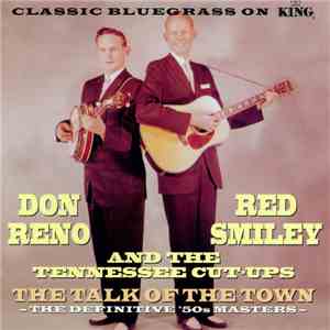 Don Reno, Red Smiley And The Tennessee Cutups - The Talk Of The Town (The Definitive '50s Masters) mp3 album