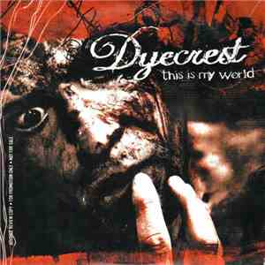 Dyecrest - This Is My World mp3 album