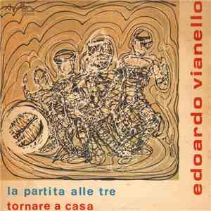 Edoardo Vianello - La Partita Alle Tre / Tornare A Casa mp3 album