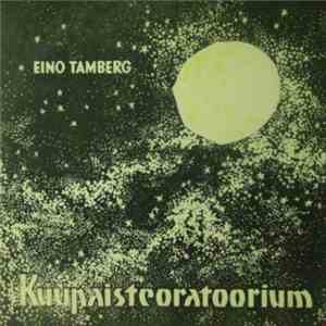 Eino Tamberg - Kuupaisteoratoorium = Лунная Оратория = The Moon Oratorio mp3 album