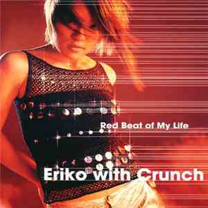 Eriko With Crunch - Red Beat Of My Life mp3 album
