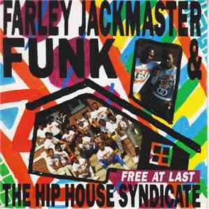 Farley Jackmaster Funk & The Hip House Syndicate - Free At Last mp3 album