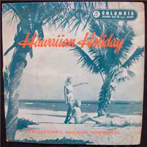 Felix Mendelssohn & His Hawaiian Serenaders - Hawaiian Holiday mp3 album