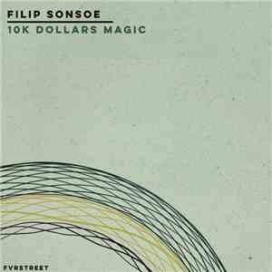 Filip Sonsoe - 10K Dollars Magic mp3 album