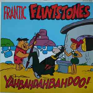 Frantic Flintstones - Yahbahdahbahdoo! mp3 album