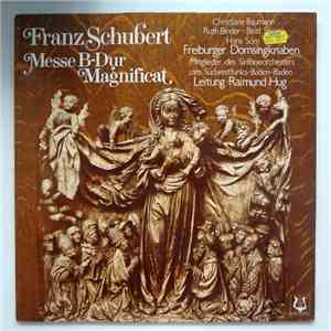 Franz Schubert, Christiane Baumann, Ruth Binder, Beat Spörri, Hans Som, Freiburger Domsingknaben, Mitglieder Des Sinfonieorchesters Des Südwestfunks • Baden-Baden, Raimund Hug - Messe B-Dur • Magnificat mp3 album