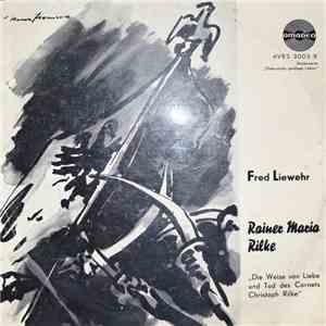 Fred Liewehr, Rainer Maria Rilke - "Die Weise Von Liebe Und Tod Des Cornets Christoph Rilke" mp3 album
