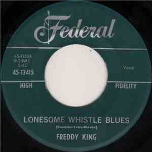 Freddy King - Lonesome Whistle Blues / It's Too Bad Things Are Going So Tough mp3 album