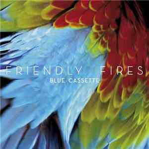 Friendly Fires - Blue Cassette mp3 album