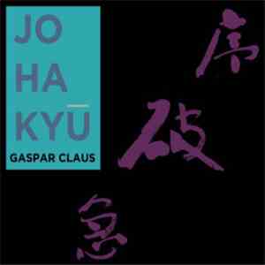 Gaspar Claus - Jo Ha Kyū mp3 album