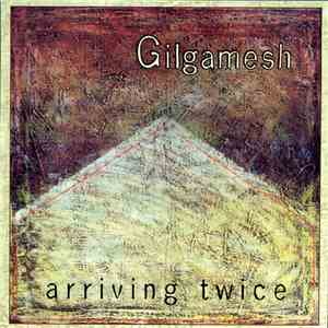 Gilgamesh  - Arriving Twice mp3 album