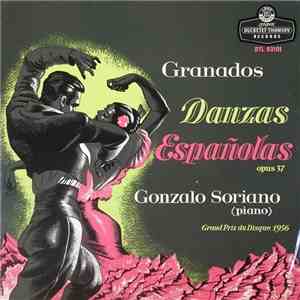 Granados - Gonzalo Soriano - Danzas Espanolas Pour Opus 37 mp3 album