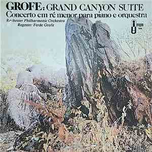 Grofe, Rochester Philharmonic Orchestra - Grand Canyon Suite / Concerto Em Ré Menor Para Piano E Orquestra mp3 album