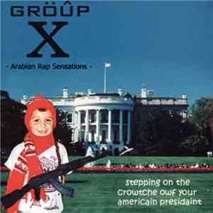Gröûp X Arabian Rap Sensations - Stepping On The Crowtche Owf Your Americain Presidaint mp3 album