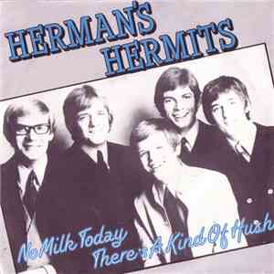 Herman's Hermits - No Milk Today / There's A Kind Of Hush mp3 album