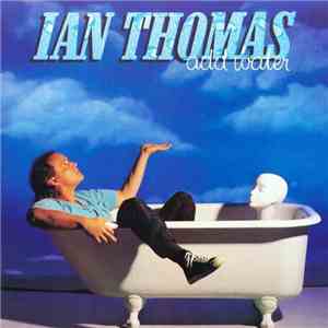 Ian Thomas  - Add Water mp3 album